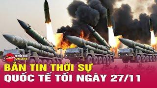 Thời sự quốc tế tối 27/11: Nga thừa nhận tên lửa ATACMS đánh trúng hệ thống S-400, cảnh cáo đáp trả