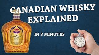 Canadian Whisky Explained in 3 Minutes