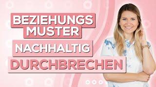 Beziehungsmuster nachhaltig durchbrechen