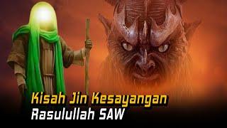 Inilah Nama Jin Kesayangan Rasulullah di Makkah | KISAH NABI MUHAMMAD SAW