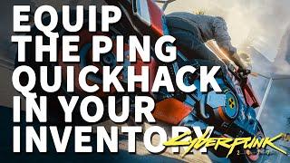 Equip the Ping quickhack in your inventory Cyberpunk 2077 The Gift