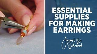 Essential Supplies for Making Earrings | Jewelry 101