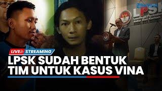 LIVE Soal Perkembangan Kasus Vina Cirebon, LPSK Sudah Bentuk Tim Khusus hingga Proses Asesmen Saksi