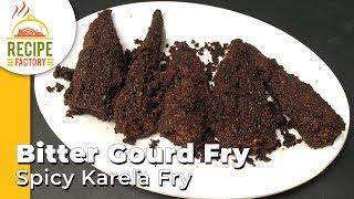 Bitter Gourd Fry | Spicy Karela Fry | How to make Bitter Gourd Fry Recipe