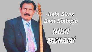 AŞIK NURİ MERAMİ HELE BİRAZ BENİ DİNLEYİN