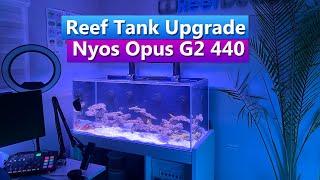 Reef Tank Upgrade: Nyos Opus G2 440