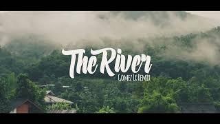 THE RIVER - (Gomez Lx Remix)