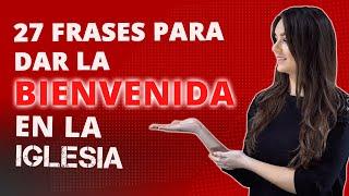 ️ 27  FRASES para dar La BIENVENIDA EN LA IGLESIA ▶ PALABRAS de BIENVENIDA EN LA IGLESIA 