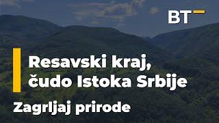 Resavski kraj, čudo Istoka Srbije ZAGRLJAJ PRIRODE Balkan Trip TV