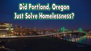 Has Portland, Oregon Fixed Its Homeless Crisis?