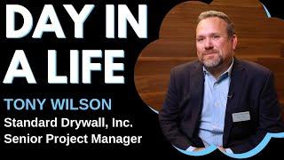 Day In A Life - Senior Project Manager (Tony Wilson, Standard Drywall, Inc.)