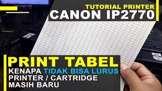 Penyebab Hasil Print Tabel Di Printer Canon IP2770 Tidak Bisa Lurus Bengkok