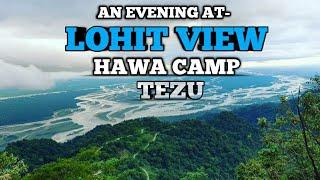 TEZU-An  Evening at Lohit| View-Hawa Camp|