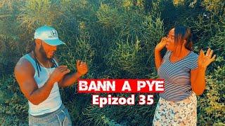 BANN A PYE EPIZOD 35