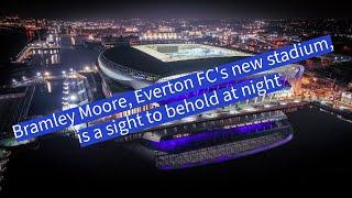 New Everton FC stadium bramley moore at night  14/11/24