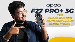 [Partner Content] OPPO F27 Pro+ 5G: Testing India's Most Durable Phone