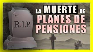  EL FIN DE LOS PLANES DE PENSIONES 