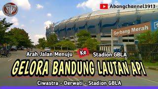 Arah Jalan Ke Stadion GBLA Jalan Ciwastra - Derwati - Gedebage