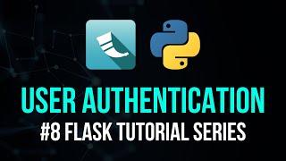 User Authentication - Flask Tutorial Series #8