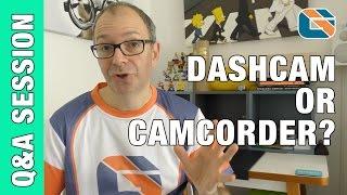 DashCam or Camcorder ? Q&A Session