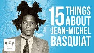 15 Things You Didn’t Know About Jean Michel Basquiat