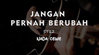 JANGAN PERNAH BERUBAH // ST12 // KARAOKE GITAR AKUSTIK  NADA CEWE ( FEMALE )