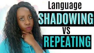 Shadowing Technique Vs. Repeating (HOW and WHEN to use these language-learning methods)