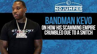 Bandman Kevo on How his Scamming Empire Crumbled due to a Snitch