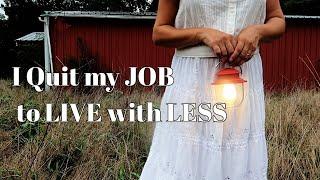 I QUIT my JOB to LIVE with LESS - WHY I'm so FRUGAL -  I MOVED to the Countryside