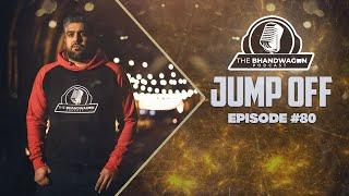 The Bhandwagon Podcast - The Jump Off #80