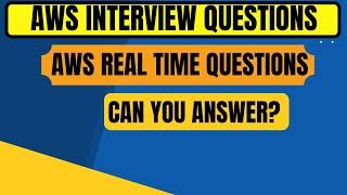 AWS REAL-TIME INTERVIEW QUESTIONS 2022