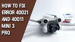 How to Fix DJI Mini 3 Pro Error 40021 and 40011