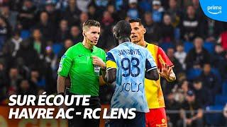  Sur Écoute I Havre AC - RC Lens, Dans L'INTIMITÉ de L'ARBITRE !