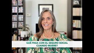 Qué pasa con el Seguro Social cuando muere?