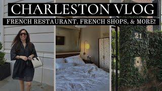 CHARLESTON VLOG  French restaurant, french shopping, and a HUGE SPLURGE!