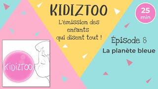 ⭐️ KIDIZTOO - Épisode 8 - La planète bleue   ⭐️