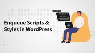 Enqueue Scripts and Styles in WordPress