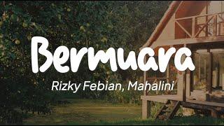 Rizky Febian, Mahalini - Bermuara (Lirik)