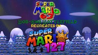 Super Mario 63 Remade: Bob-omb Battlefield in Super Mario 127