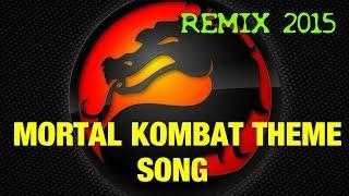 Mortal Kombat Theme Song Remix 2015 HQ