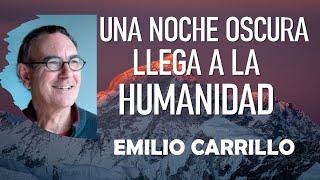  UNA NOCHE OSCURA LLEGA A LA HUMANIDAD  Emilio Carrillo