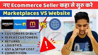 Marketplaces VS Website Sellingकिसपे बेचने में है ज्यादा फायदा? Flipkart Amazon Meesho