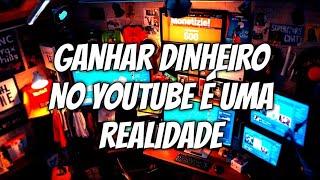 GANHAR DINHEIRO NO YOUTUBE É UMA REALIDADE QUE EXISTE DEDICAÇÃO E ESTRATÉGIA