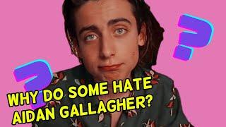 Why do many Hate Aidan Gallagher?