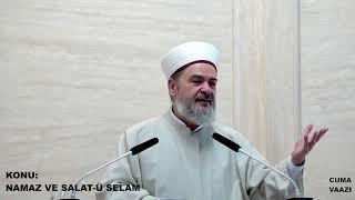 ABDURRAHMAN BÜYÜKKÖRÜKÇÜ -  NAMAZ VE SALAT-Ü SELAM (CUMA VAAZI) 18/08/2023