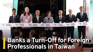 Foreign Professionals in Taiwan Face Banking and Language Problems | TaiwanPlus News