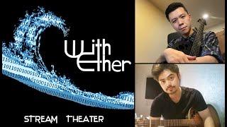 "Stream Theater" - With Ether