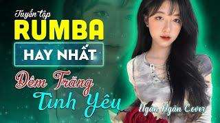 Đêm Trăng Tình Yêu, Mộng Phân Ly | Rumba Nhạc Trẻ 8x 9x : Hoàng Kim Nhạc Xưa - Ngân Ngân Cover