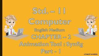 Std.-11 Computer   Ch.2 Animation Tool : Synfig - Part 1 (English Medium)