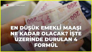 En düşük emekli maaşı ne kadar olacak? İşte üzerinde durulan 4 formül